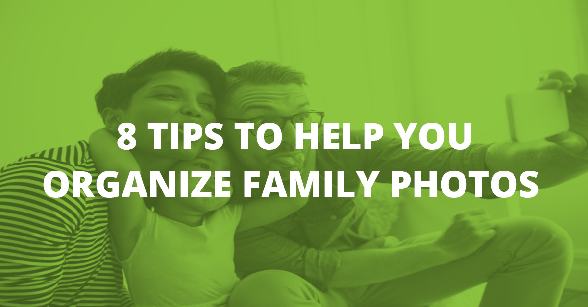 8 Tips to Help You Organize Family Photos