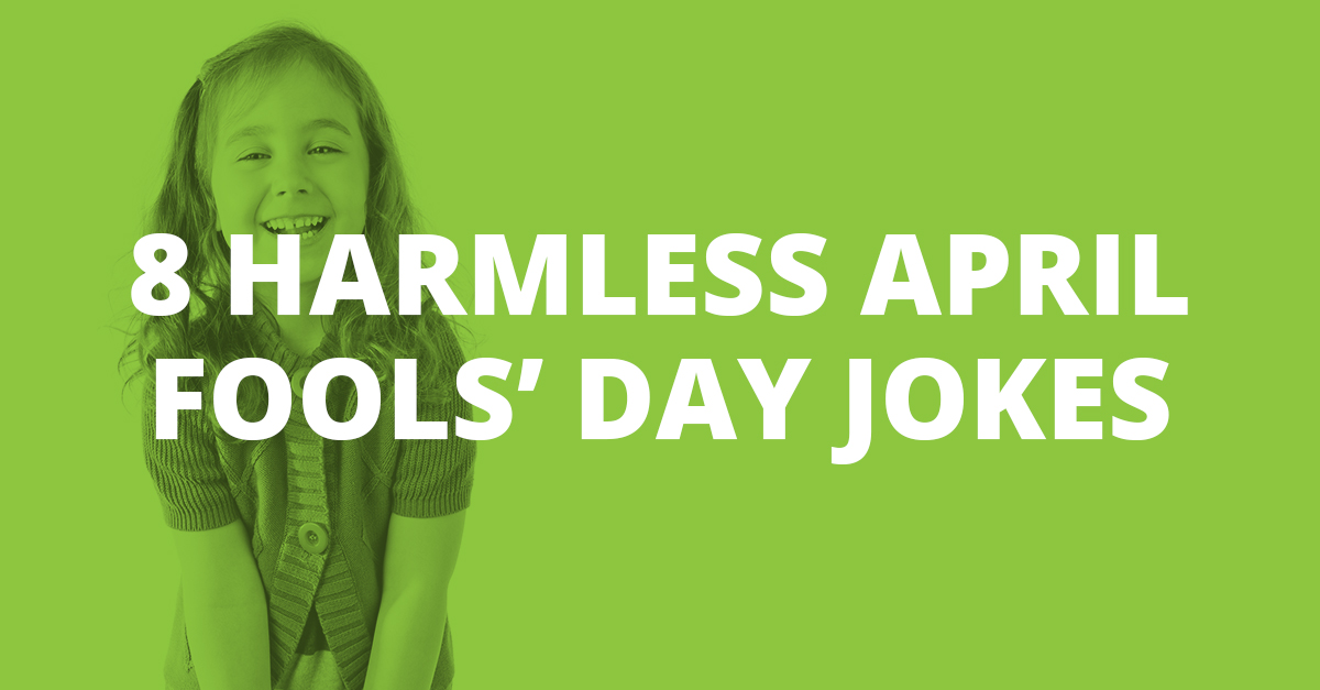 8 Harmless April Fools' Day Jokes