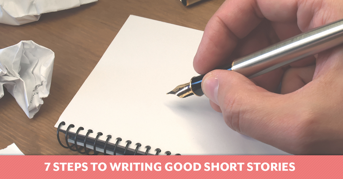 Seven Steps to Writing Good Short Stories