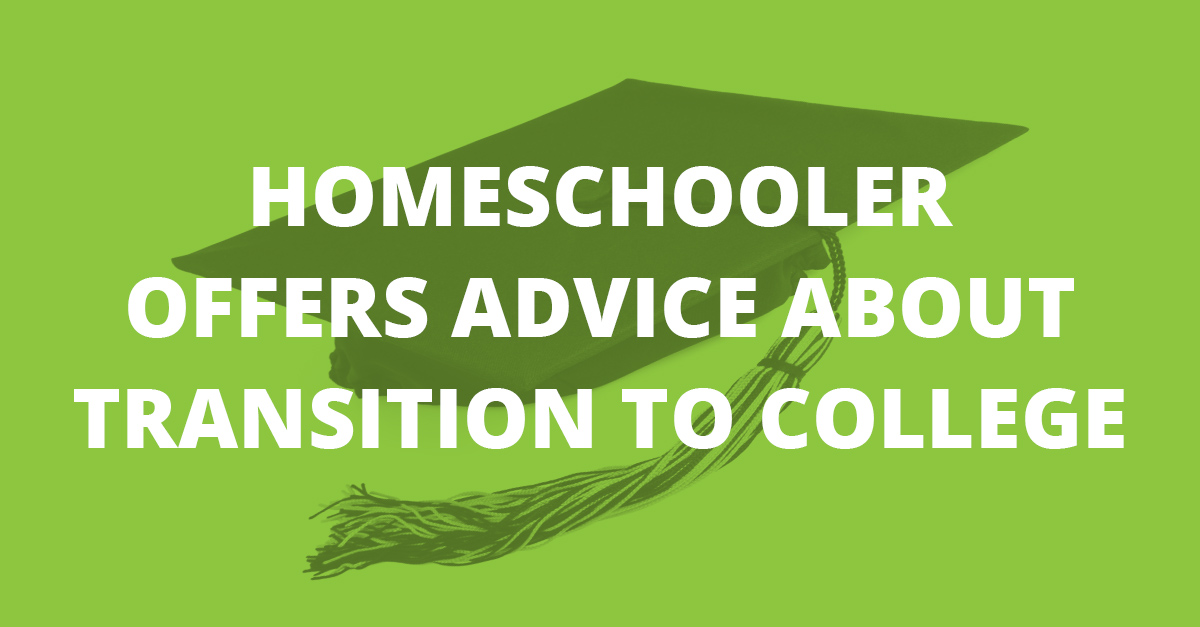 Homeschooler Offers Advice About Transition to College
