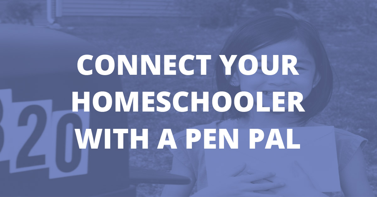 Connect Your Homeschooler with a Pen Pal