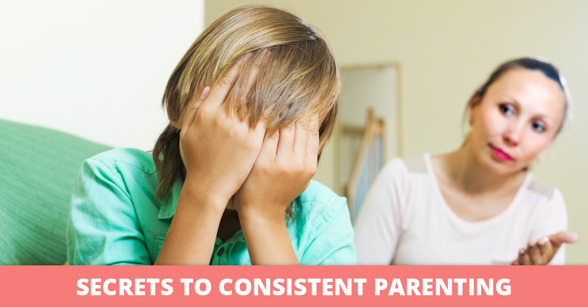 Secrets to Consistent Parenting