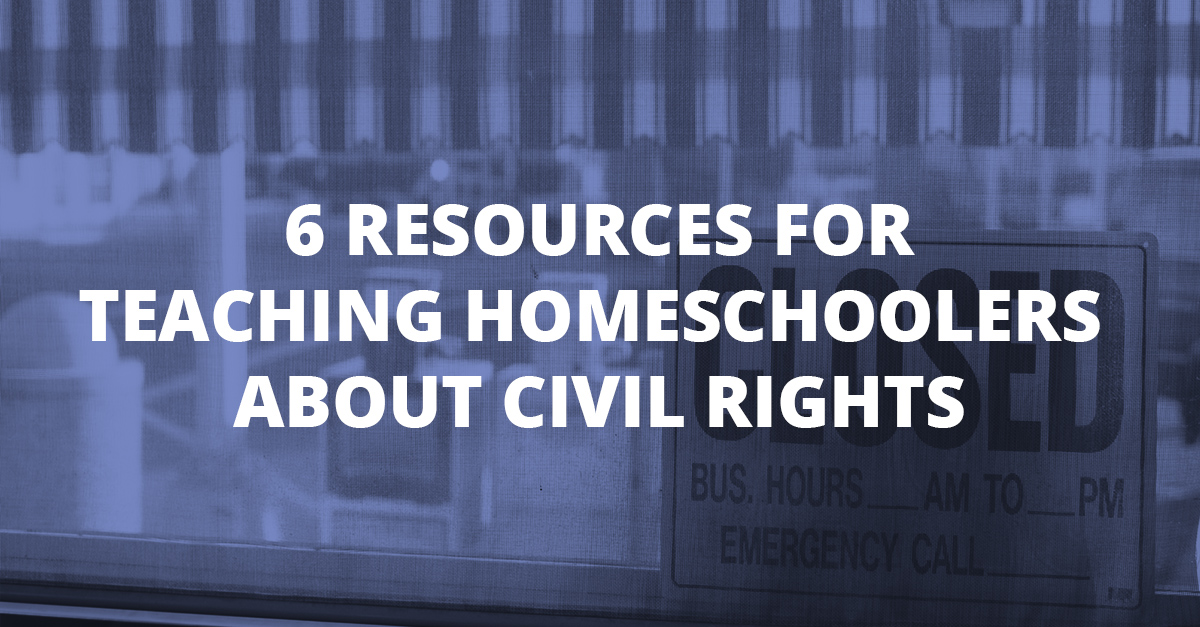 6 Resources for  Teaching Homeschoolers  About Civil Rights