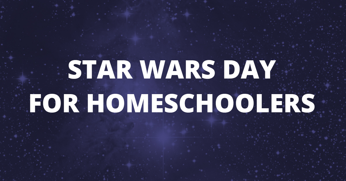 Star Wars Day for Homeschoolers