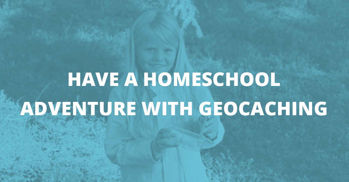Have a Homeschool Adventure with Geocaching